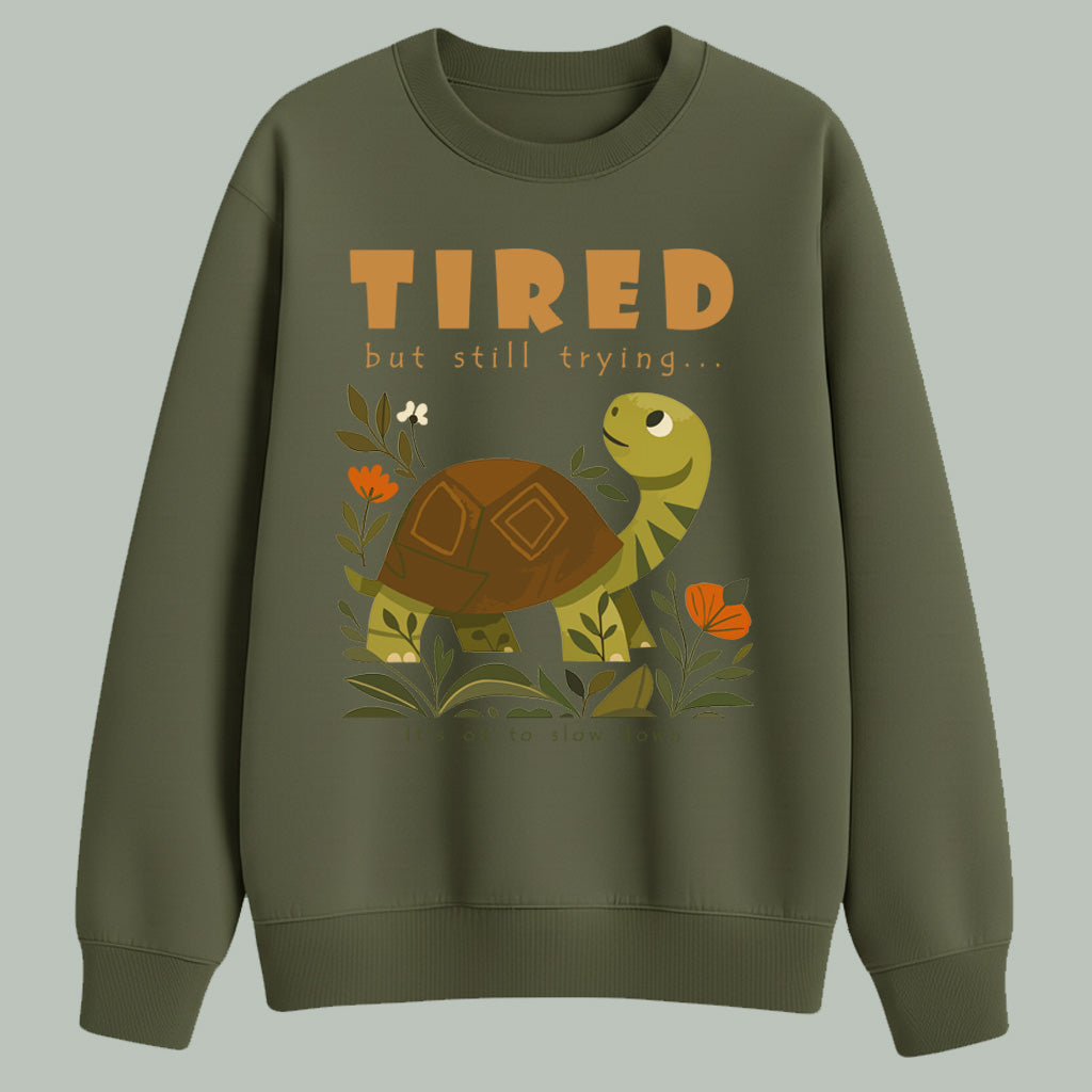 Tired but still trying.. | Sweatshirt | Dark colors