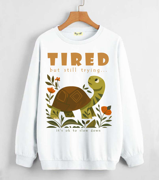 Tired but still trying... | Sweatshirt